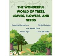 The Wonderful World of Trees, Leaves, Flowers, & Seeds: Explore Nature’s Beauty with Fun activities | Fun way to learn About Plants, Trees & nature ... for kids, homeschoolers|Perfect Gift Book