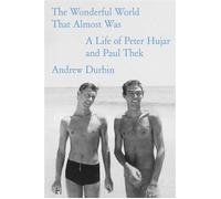 The Wonderful World That Almost Was A Life of Peter Hujar and Paul Thek - Andrew Durbin - Farrar, straus and giroux - ebook (ePub) - Livre