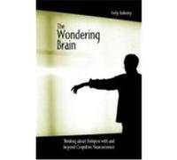 The Wondering Brain: Thinking about Religion with and Beyond Cognitive Neuroscience Bulkeley, Kelly (Auteur)