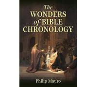 The Wonders of Bible Chronology