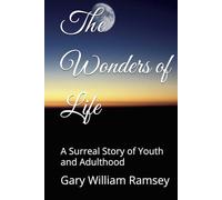The Wonders of Life: A Surreal Story of Youth and Adulthood
