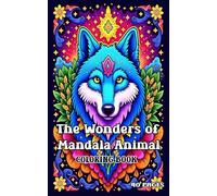 The Wonders of Mandala Animals: 40 Unique Designs Combining, Perfectly Portable Pages (On-the-Go! Coloring Book), Convenient 5x8 Size Easy to Take Along Everywhere, Feel the Zen With Stress Relieving
