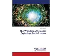 The Wonders Of Science: Exploring The Unknown