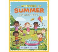 The Wonders of Summer Coloring Book: For Kids and Adults of All Ages! | Summer Coloring Book | Summer Activities | Summer Fun | Summer Landscapes | 8.5 x 11 in. | 30 Coloring Pages!