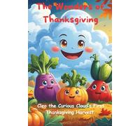 The Wonders of Thanksgiving: Cleo the Curious Cloud’s First Thanksgiving Harvest.