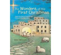 The Wonders of the First Christmas Explore the Birth of Jesus through History, Archeology, and Art - Andy McGuire - Zonderkidz - ebook (ePub) - Livre