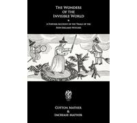 The Wonders of the Invisible World & A Further Account of the Trials of the New-England Witches