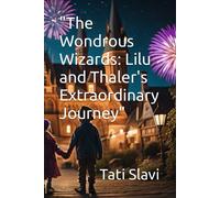 The Wondrous Wizards: Lilu And Thaler's Extraordinary Journey