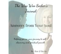 The Woo Woo Seeker's Journal: Answers from Your Soul