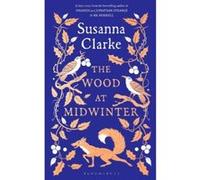 The wood at midwinter Susanna Clarke (Auteur)