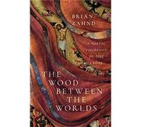 The Wood Between the Worlds by Brian Zahnd Brian Zahnd (Auteur)