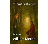 The Wood Beyond the World: Illustrated