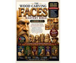 The Wood Carving Faces Mastery Bible [6 Books in 1]: Step-by-Step Guide to Mastering Lifelike Eyes, Noses, Mouths, Hair, Expressions & Character - From Beginner to Advanced - Realistic Faces