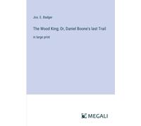 The Wood King; Or, Daniel Boone's Last Trail