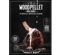 The Wood Pellet Grill Bible