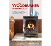 [The Woodburner Handbook: A Practical Guide to Getting the Best from Your Stove] [By: Anthony Bailey] [November, 2015]