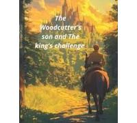 The Woodcutter's Son And The King's Challenge