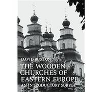 The Wooden Churches of Eastern Europe David Buxton (Auteur)