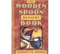 The Wooden Spoon Dessert Book Marilyn M. Moore (Auteur)