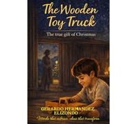 The Wooden Toy Truck: The True Gift of Christmas