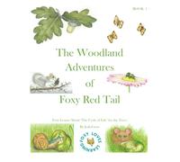 THE WOODLAND ADVENTURES OF FOXY RED TAIL. Book 1: Foxy Learns About The Trees 'Cycle of Life'