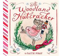 The Woodland Nutcracker A Picture Book - Faith Pray - Abrams Books for Young Readers - ebook (ePub) - Livre