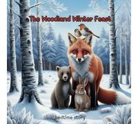 The Woodland Winter Feast: bedtime story is best suited for children aged 4 to 8 years old.