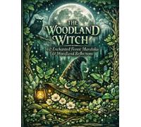 The Woodland Witch Coloring Book: 40 Enchanted Forest Mandalas & Woodland Reflections