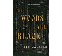 Lee Mandelo – The Woods All Black – Relié