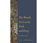 The Woods Are Lovely, Dark and Deep and Other Stories