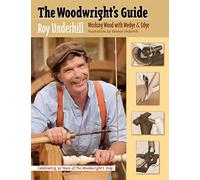 [The Woodwrightâ€™s Guide: Working Wood with Wedge and Edge] [By: Roy Underhill] [November, 2008]