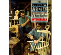 The Woodwright's Apprentice: Twenty Favorite Projects from the Woodwright's Shop