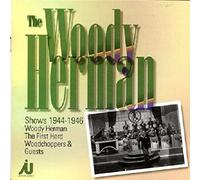 The Woody Herman Shows 1944-46