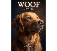 The Woof: A Book for Dogs - 100 Pages of Fun | The Perfect Gift for Dog Lovers and Dogs | The Best Novel for Your Dog
