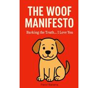 The Woof Manifesto: Barking The Truth.. I Love You