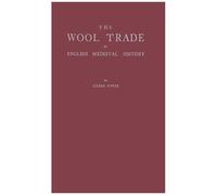 The Wool Trade In English Medieval History.