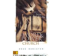 The Word and Power Church: What Happens When a Church Seeks All God Has to Offer?