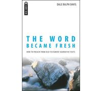 [The Word Became Fresh: How to Preach from Old Testament Narrative Texts] [By: Davis, Dale Ralph] [September, 2012]