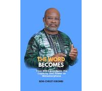 The Word Becomes: Your Word possesses the Capacity and Power to Metamorphose.