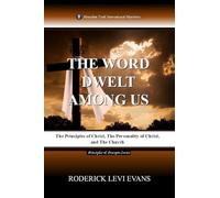 The Word Dwelt among Us: The Principles of Christ, the Personality of Christ, and the Church