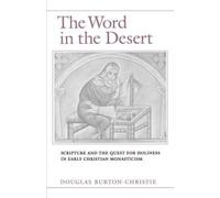 The Word in the Desert: Scripture and the Quest for Holiness in Early