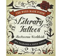 The Word Made Flesh: Literary Tattoos from Bookworms Worldwide