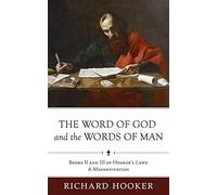 The Word of God and the Words of Man: Books II and III of Richard Hooker's Laws: A Modernization