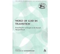 The Word of God in Transition, The Library of Hebrew Bible/Old Testament Studies: Journal for the Old Testament Supplement William M. Schniedewind (Auteur)