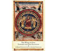 The Word of God Inspired for Our Salvation: A Brief Introduction to Sacred Scripture (Scepter Theology Essentials)