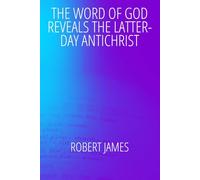 The Word Of God Reveals The Latter-Day Antichrist