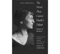 The Word That Causes Deaths Defeat - Anna Akhmatova - Yale University Press - Livre en Anglais - Paperback Anna AkhmatovaAnna Akhmatova (Auteur)