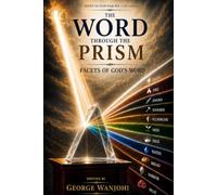 THE WORD THROUGH THE PRISM: FACETS OF GOD'S WORD