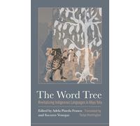 The Word Tree Revitalizing Indigenous Languages in Abya Yala - Tanya Huntington - Teresa Lozano Long Inst of LatAm Studies - ebook (ePub) - Livre