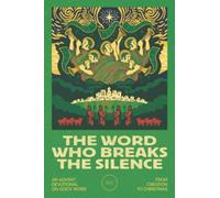 The Word Who Breaks the Silence: An Advent Devotional on God’s Promises from Creation to Christmas